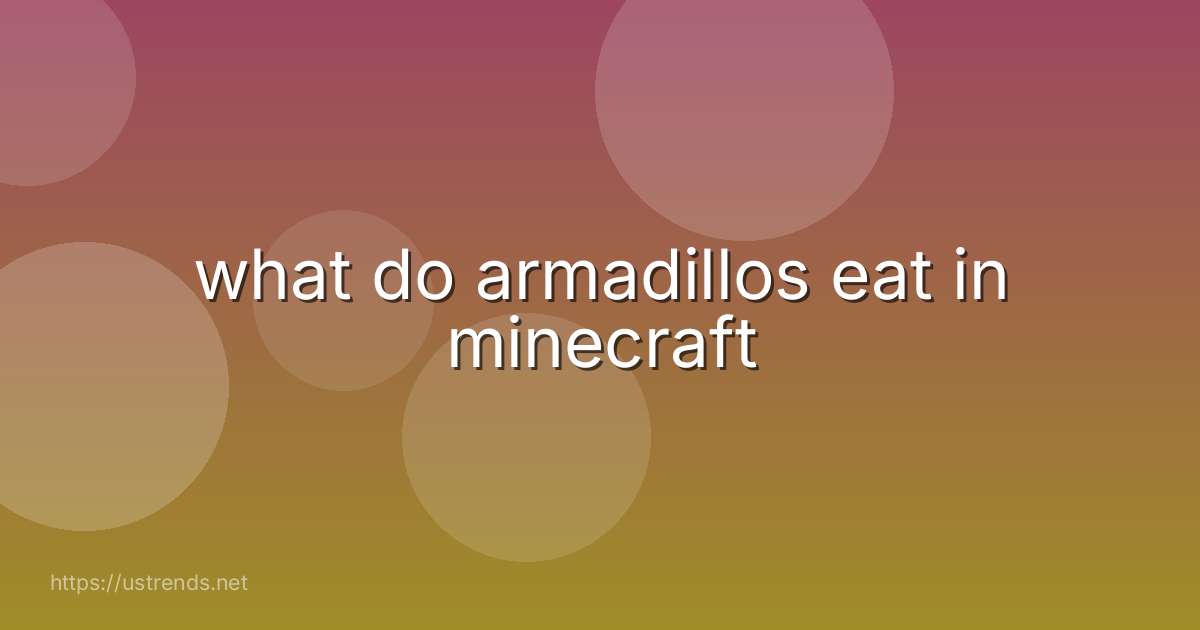 what do armadillos eat in minecraft