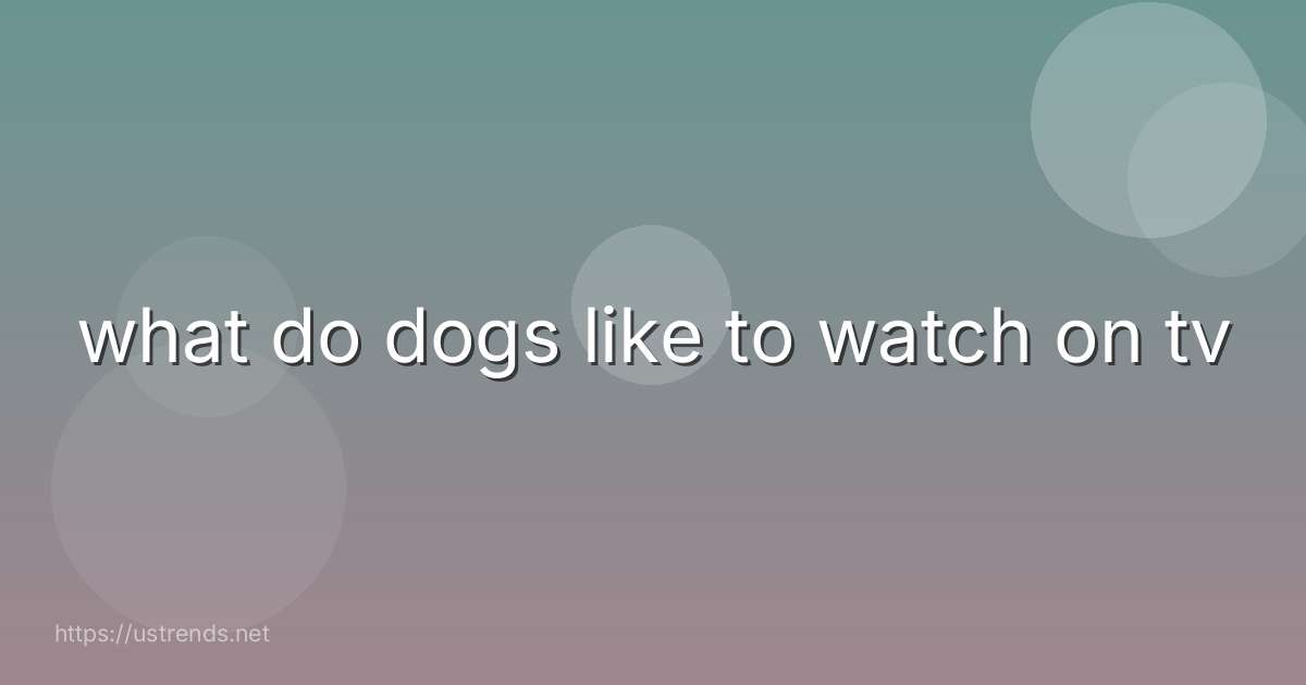what do dogs like to watch on tv