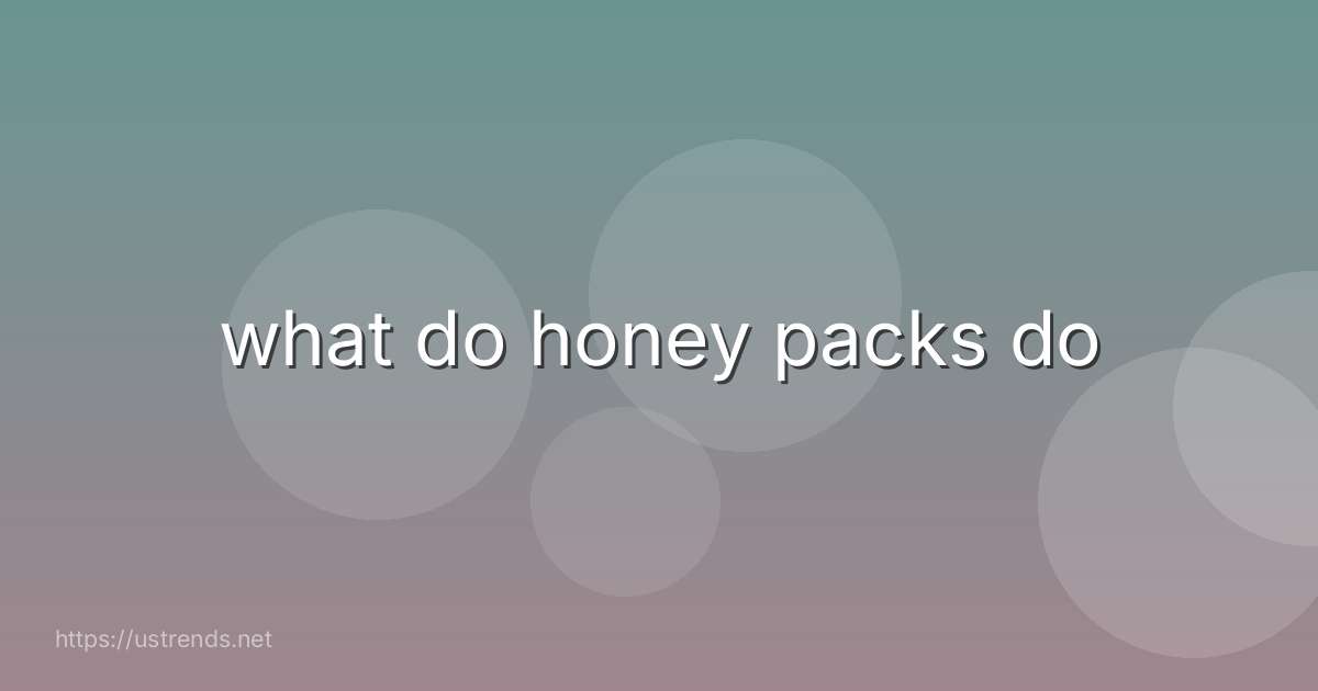 what do honey packs do