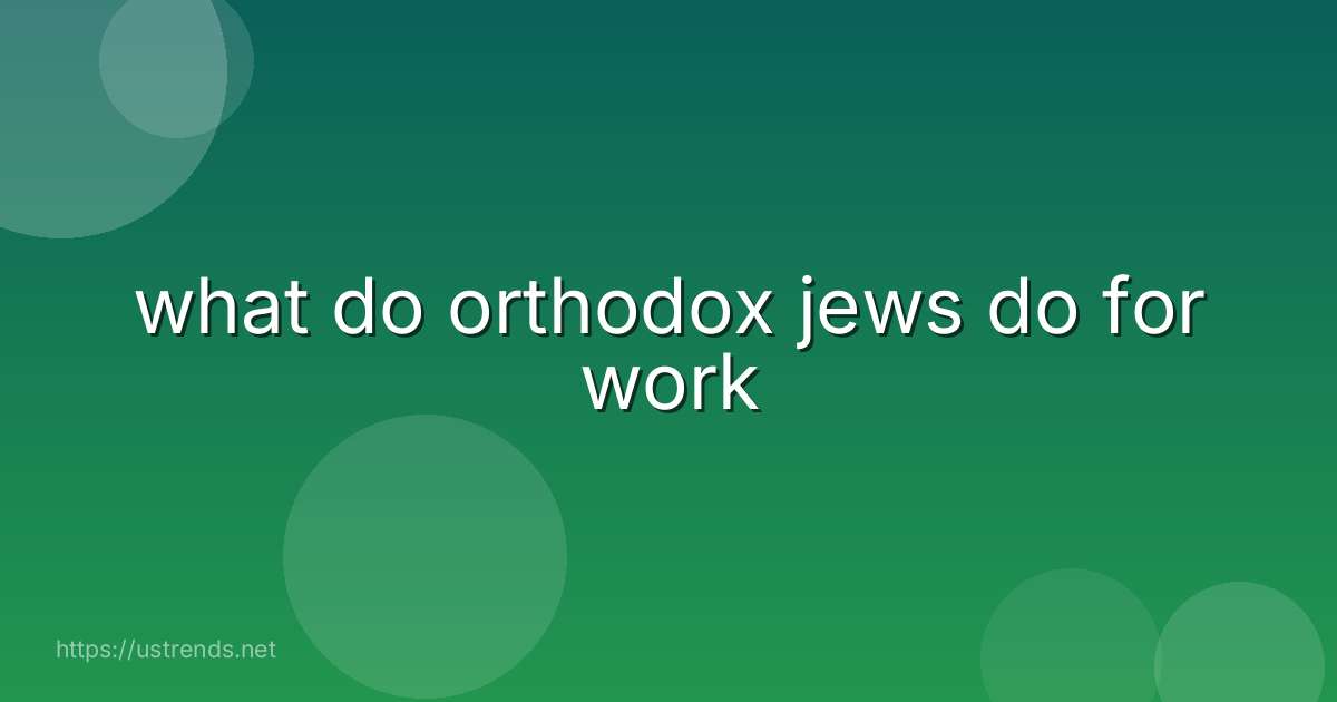 what do orthodox jews do for work