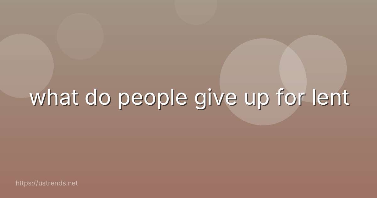 what do people give up for lent