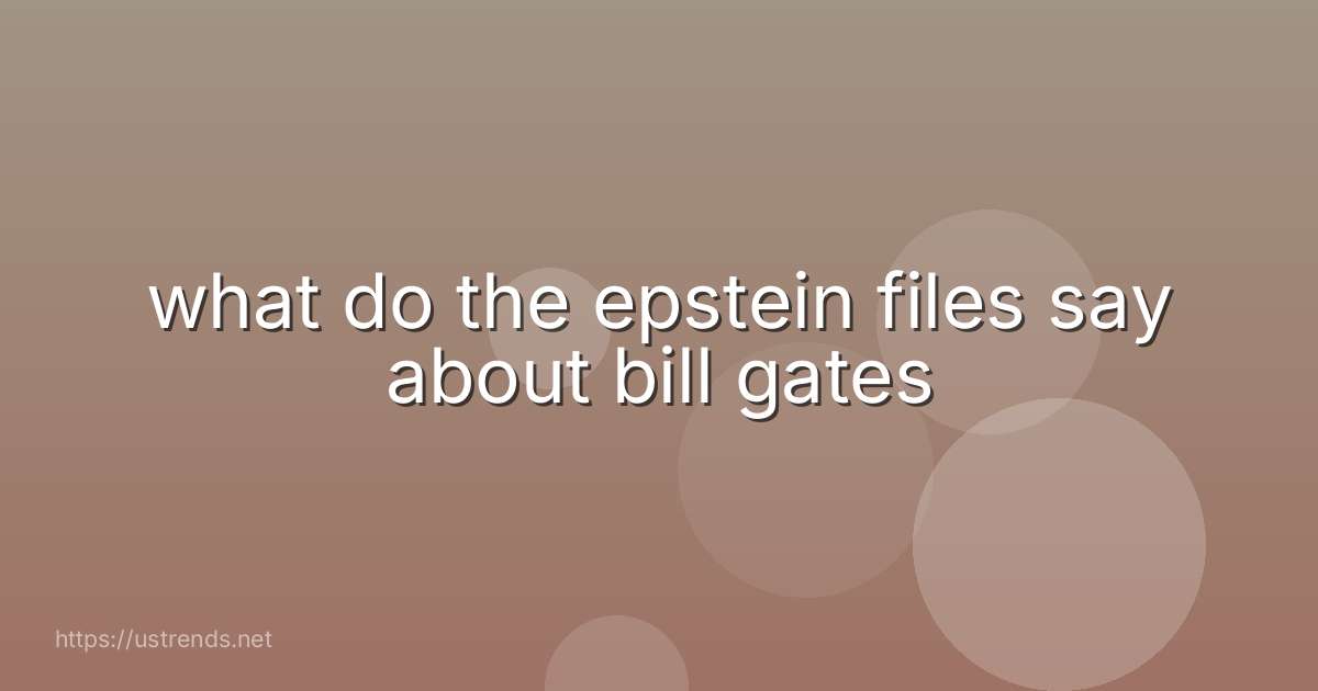 what do the epstein files say about bill gates