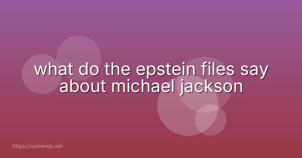 what do the epstein files say about michael jackson