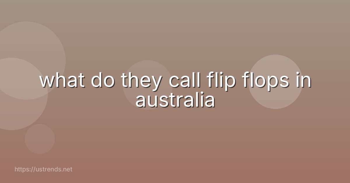 what do they call flip flops in australia