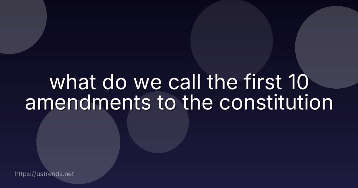 what do we call the first 10 amendments to the constitution