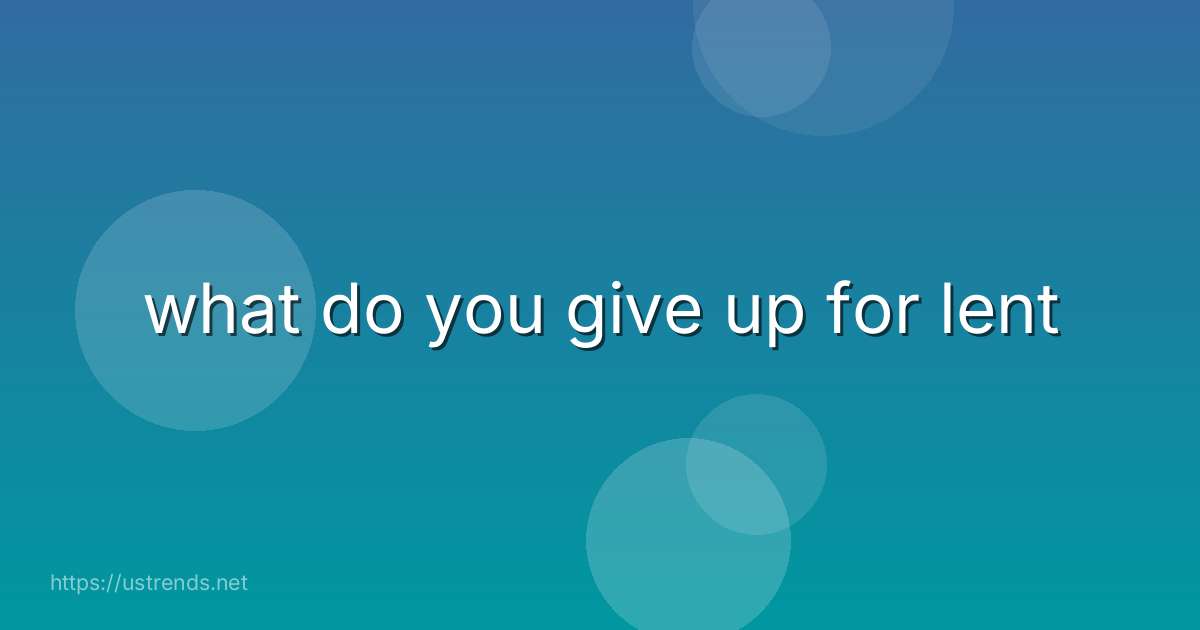what do you give up for lent