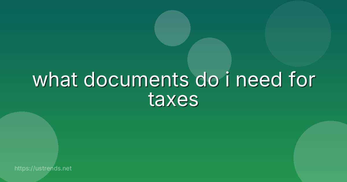 what documents do i need for taxes