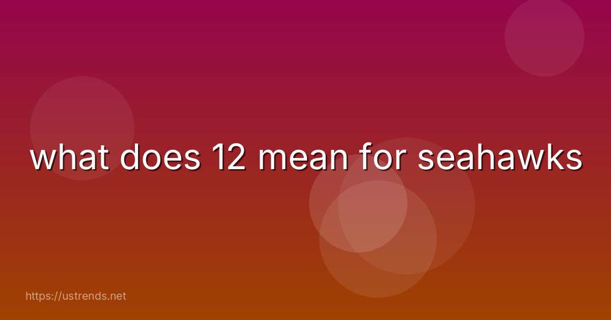 what does 12 mean for seahawks