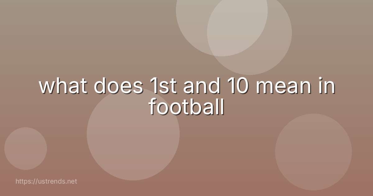 what does 1st and 10 mean in football