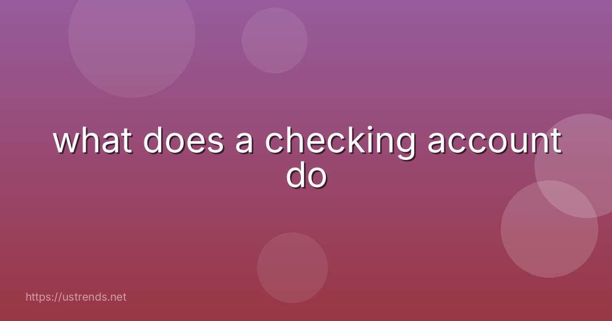 what does a checking account do