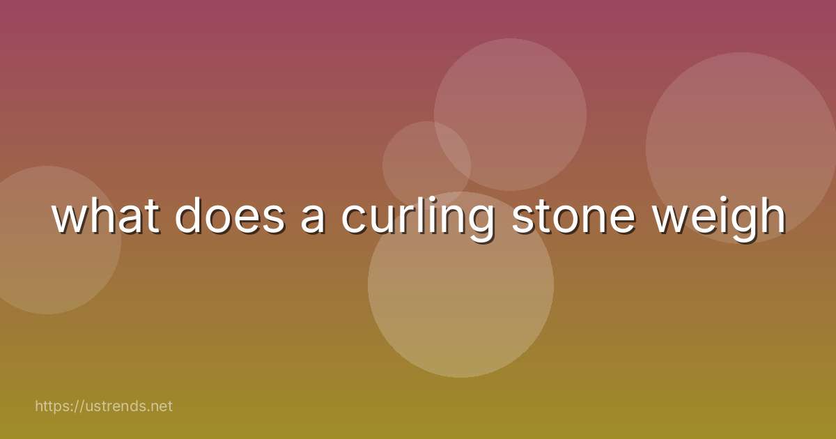 what does a curling stone weigh