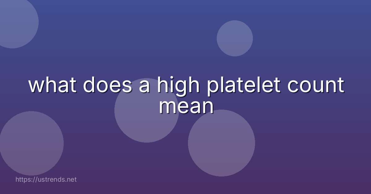 what does a high platelet count mean