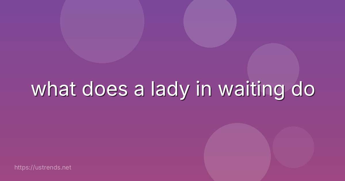 what does a lady in waiting do