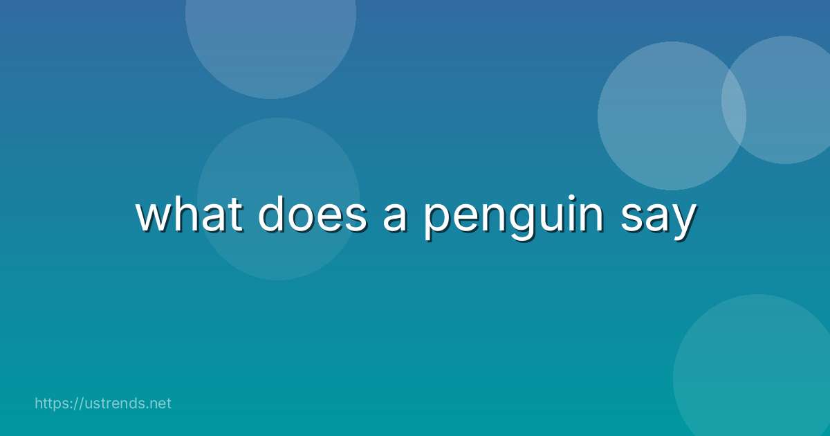 what does a penguin say