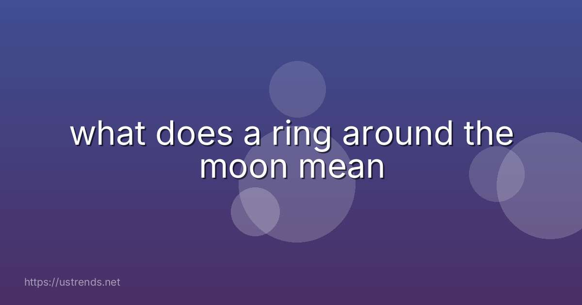 what does a ring around the moon mean