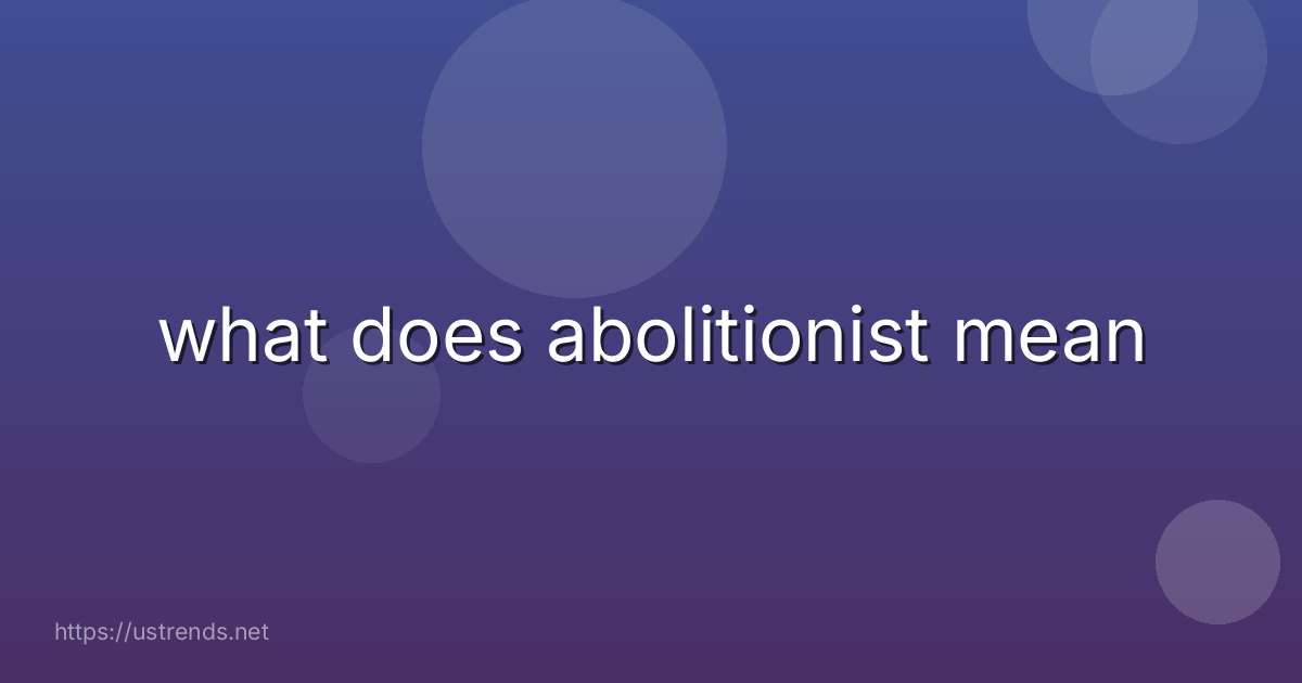what does abolitionist mean