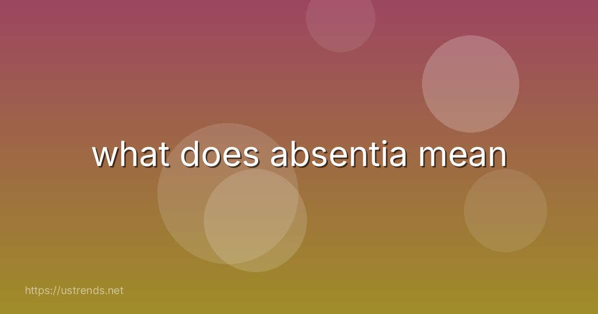 what does absentia mean