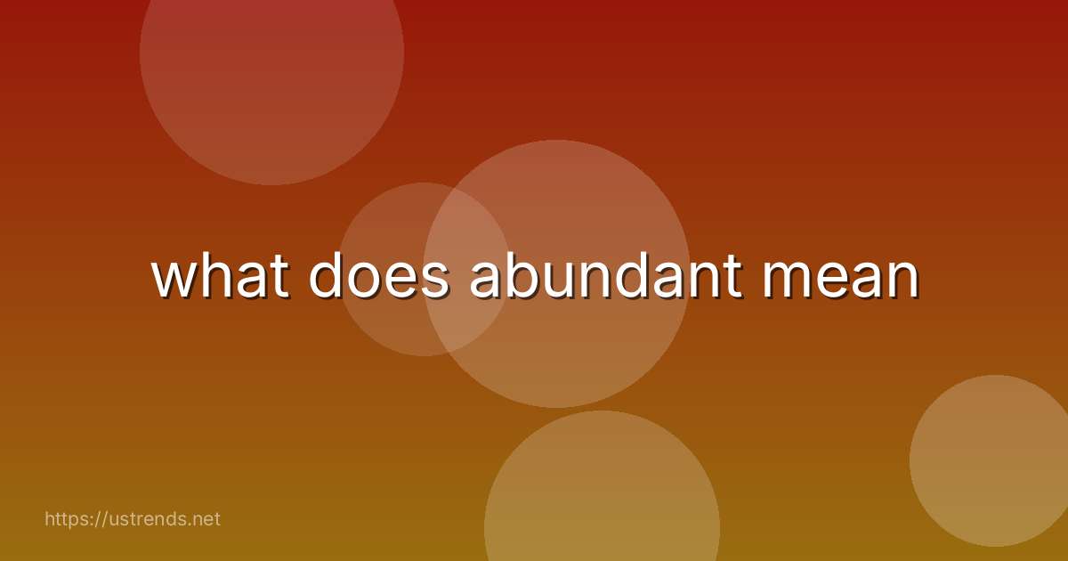 what does abundant mean