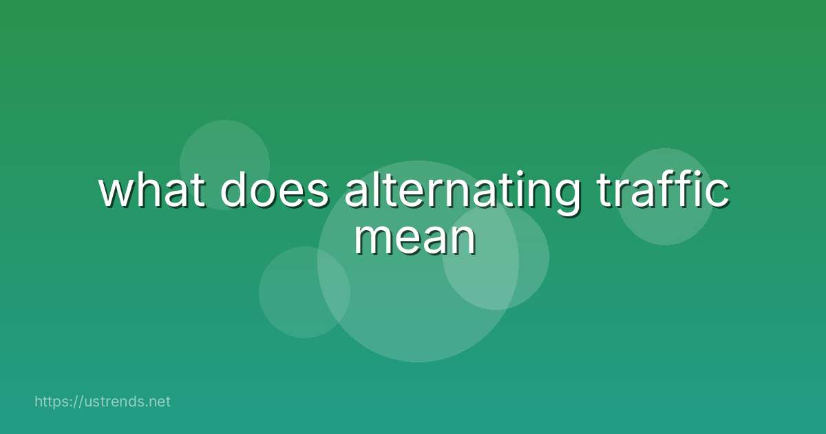 what does alternating traffic mean