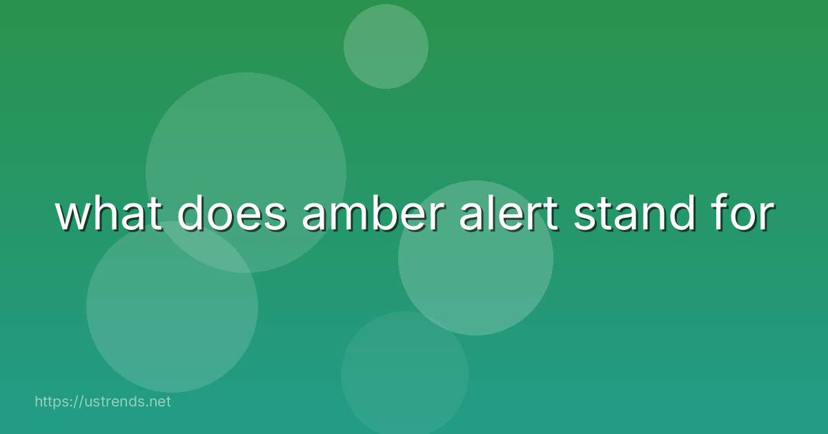 what does amber alert stand for