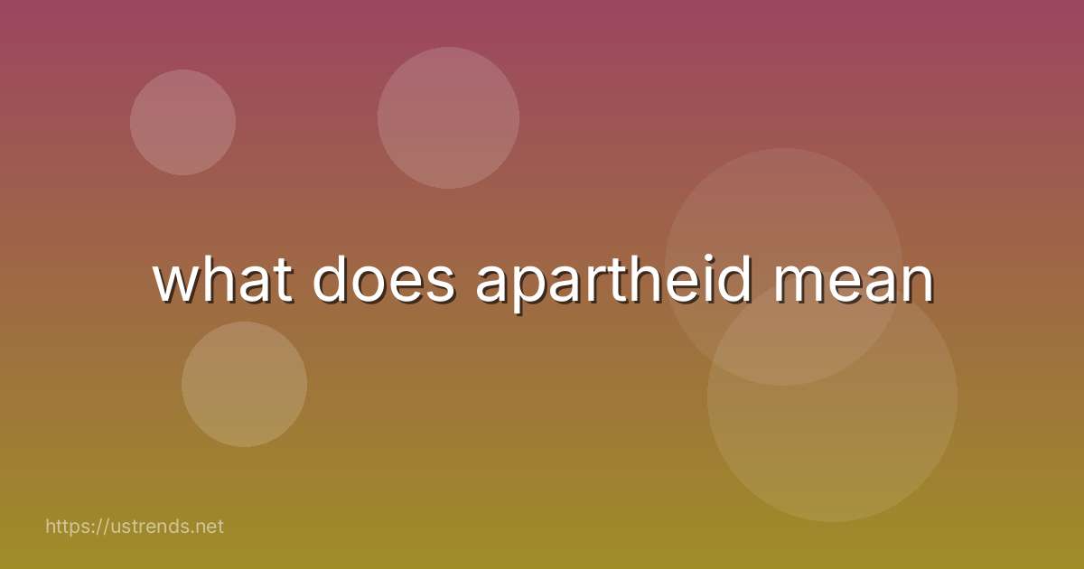 what does apartheid mean