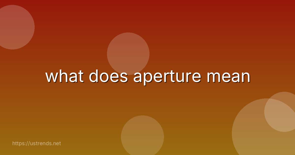 what does aperture mean