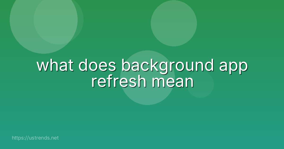 what does background app refresh mean