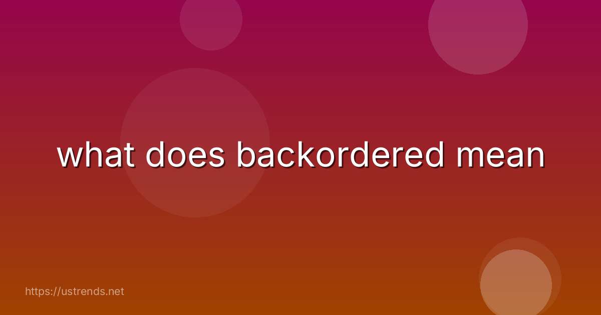 what does backordered mean