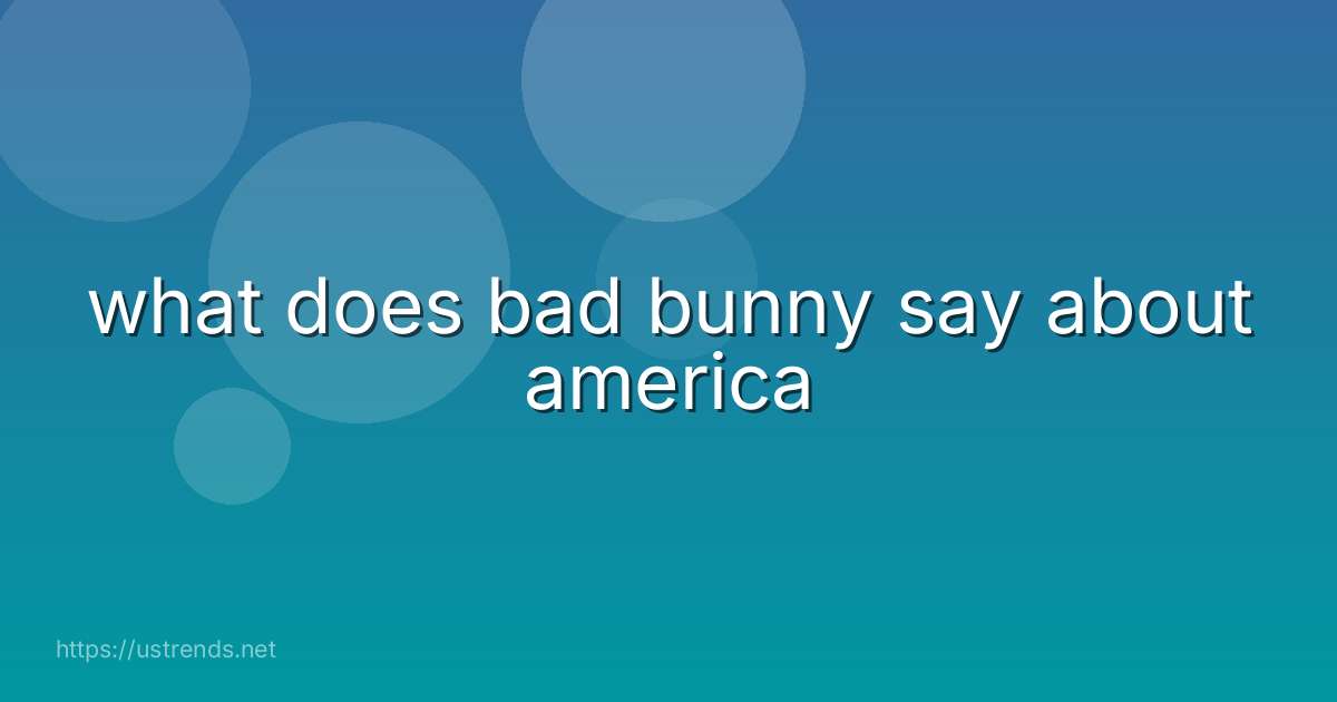what does bad bunny say about america