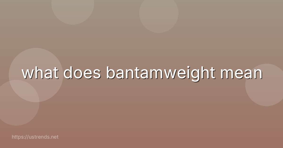 what does bantamweight mean