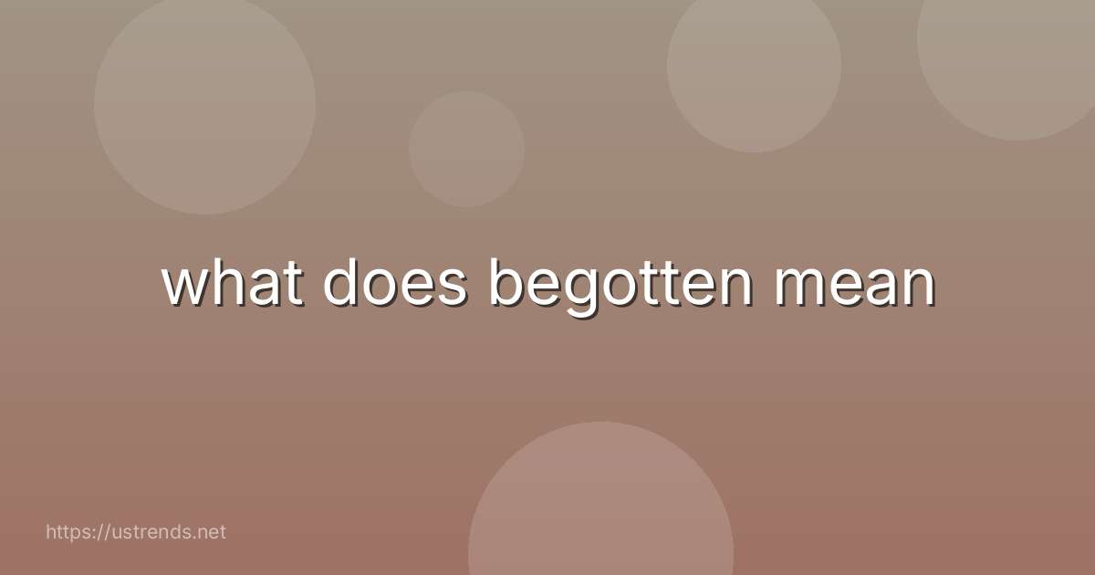 what does begotten mean