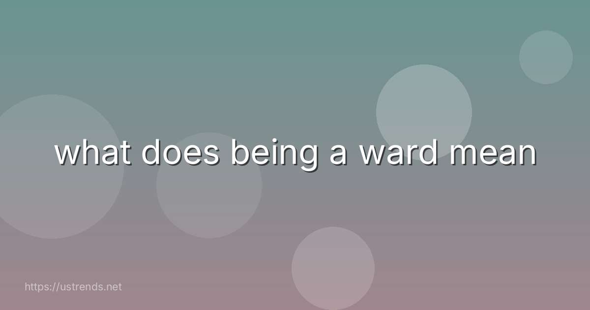 what does being a ward mean