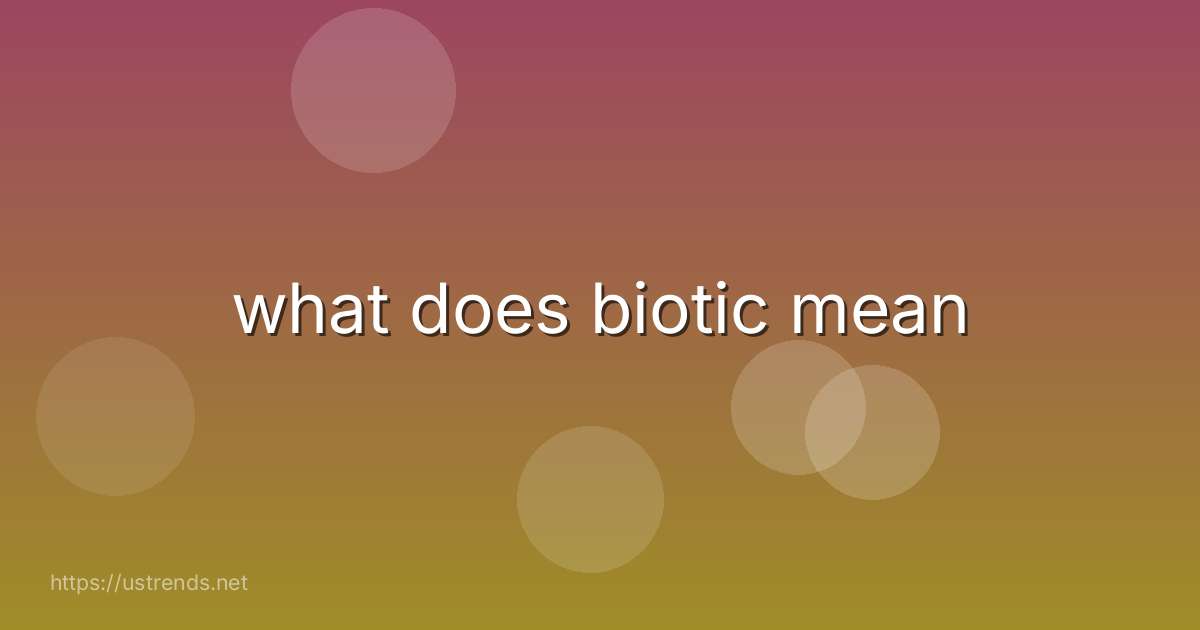 what does biotic mean