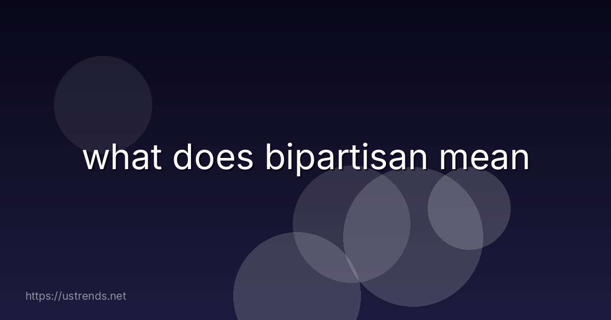 what does bipartisan mean