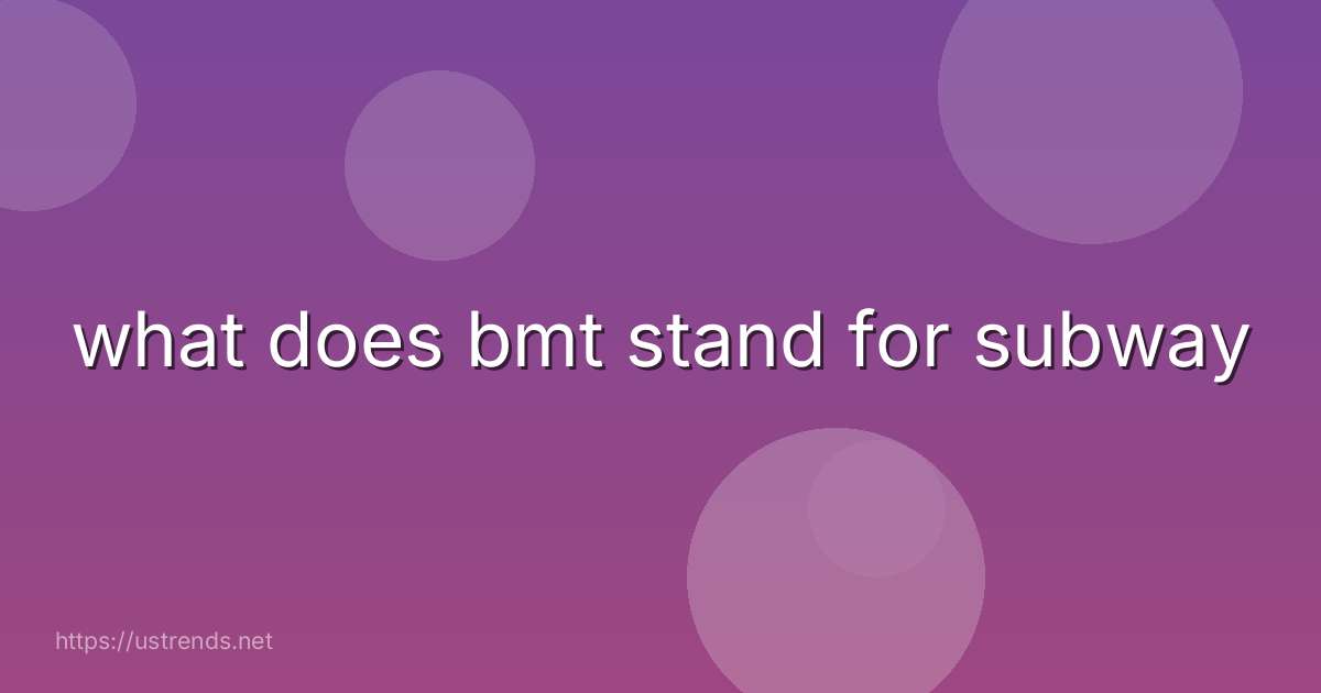 what does bmt stand for subway