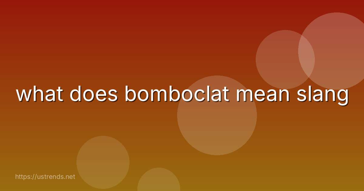 what does bomboclat mean slang