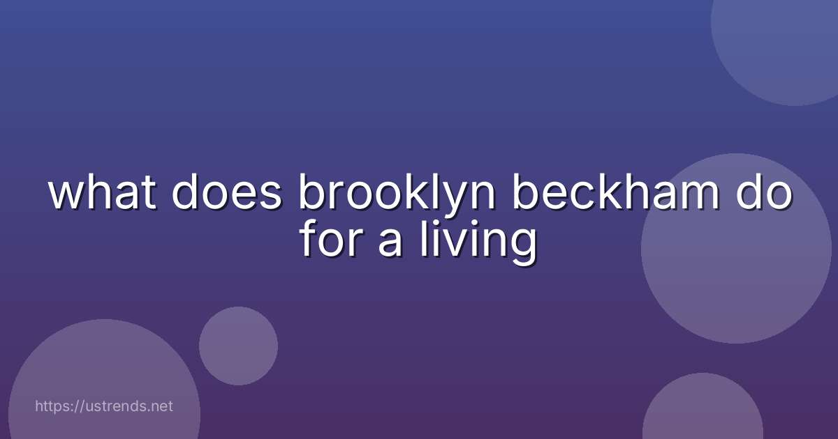 what does brooklyn beckham do for a living