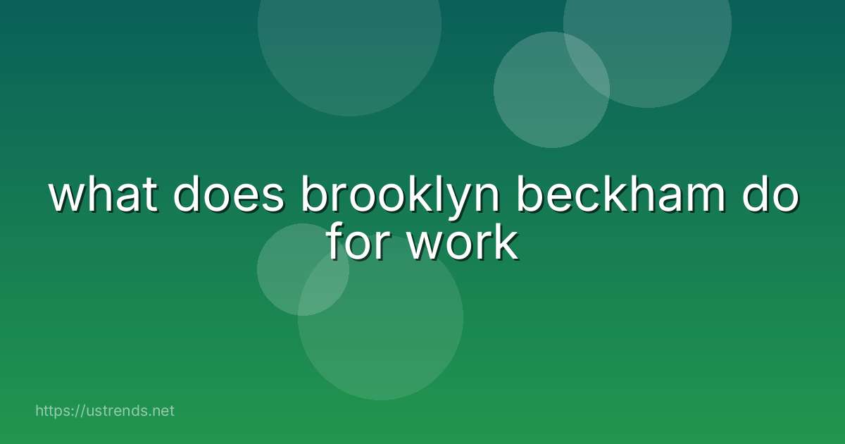 what does brooklyn beckham do for work