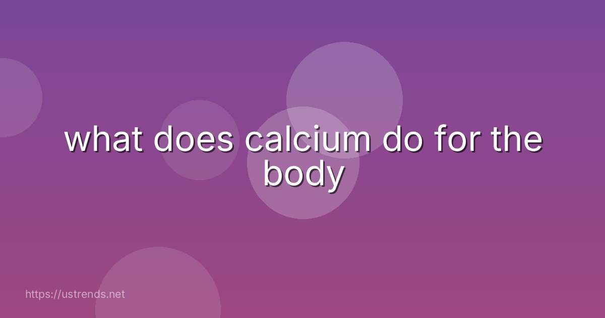 what does calcium do for the body