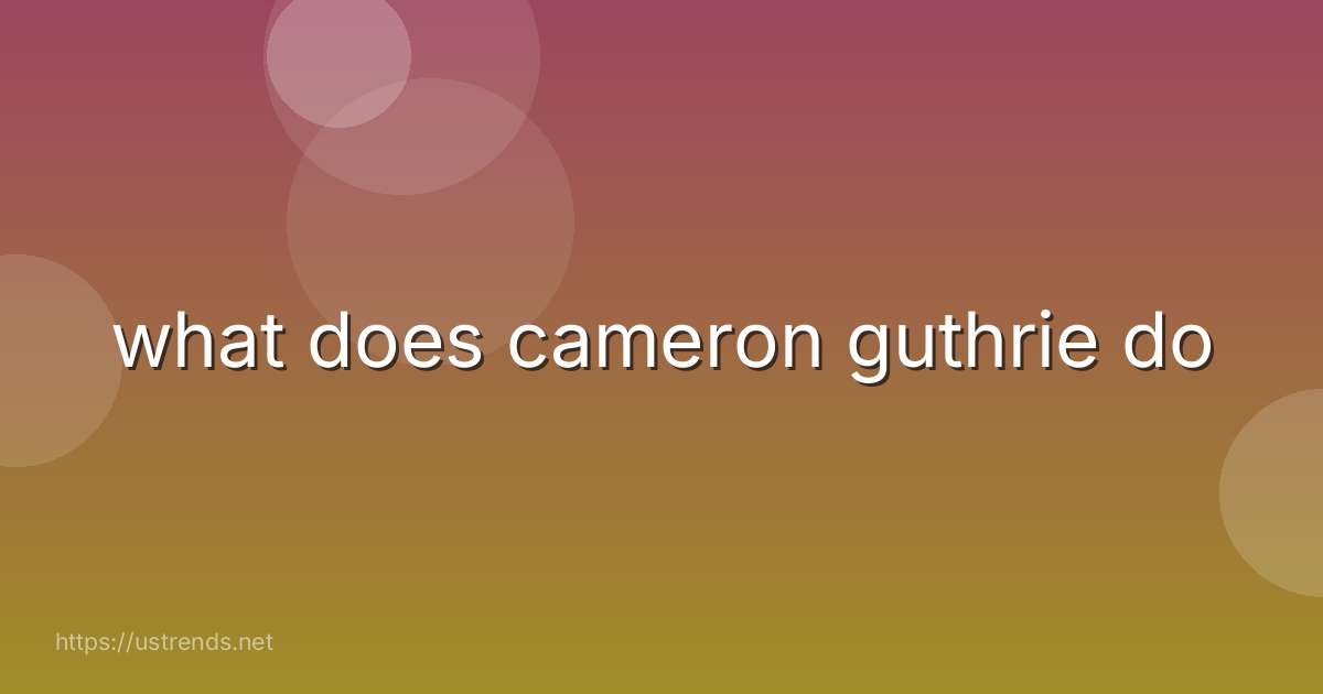 what does cameron guthrie do