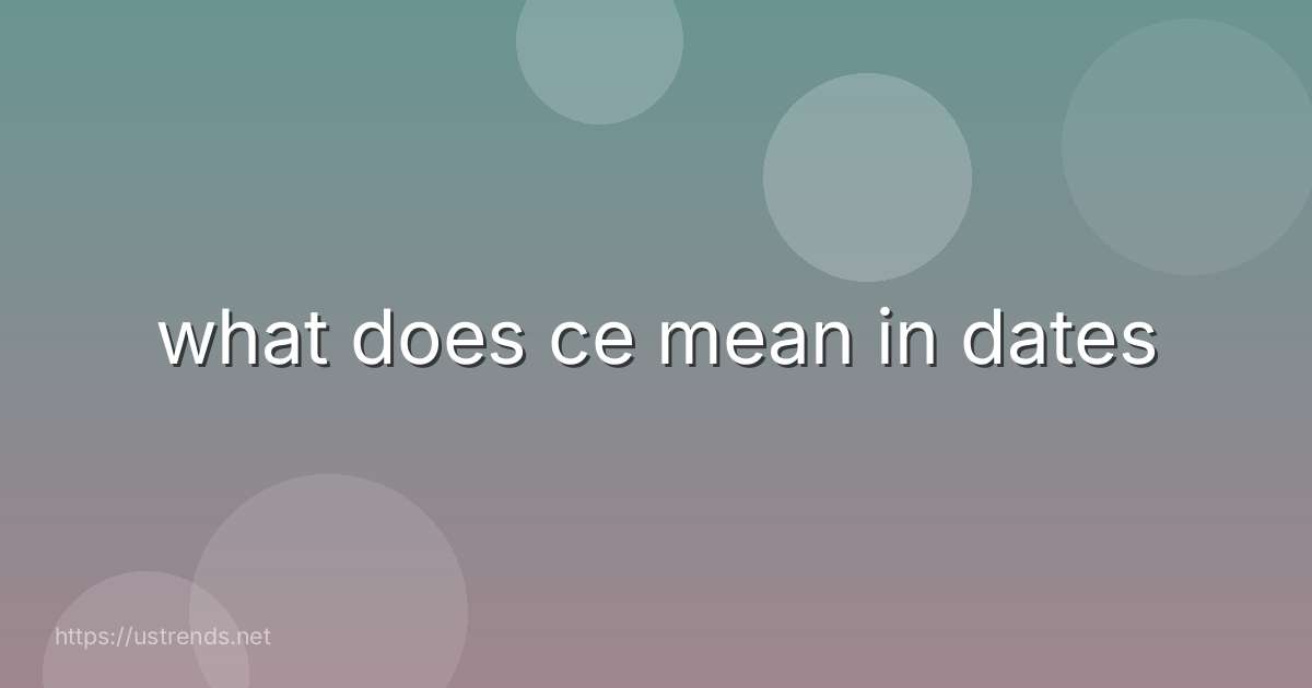 what does ce mean in dates