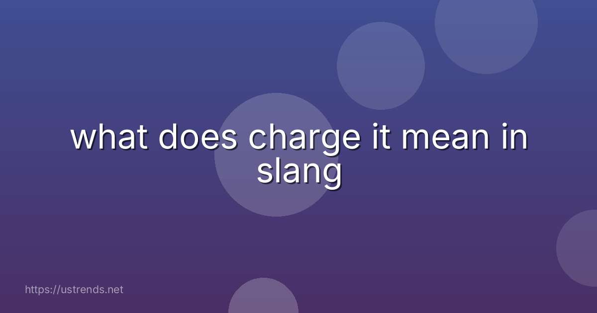 what does charge it mean in slang