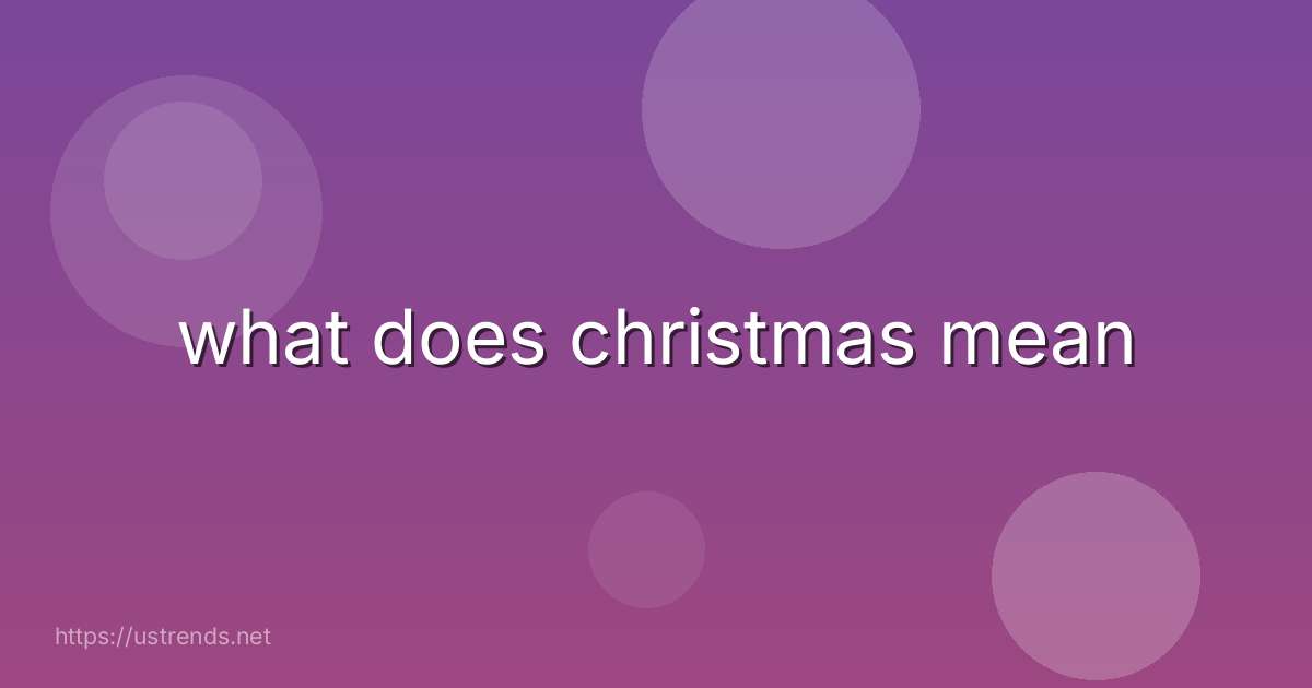 what does christmas mean