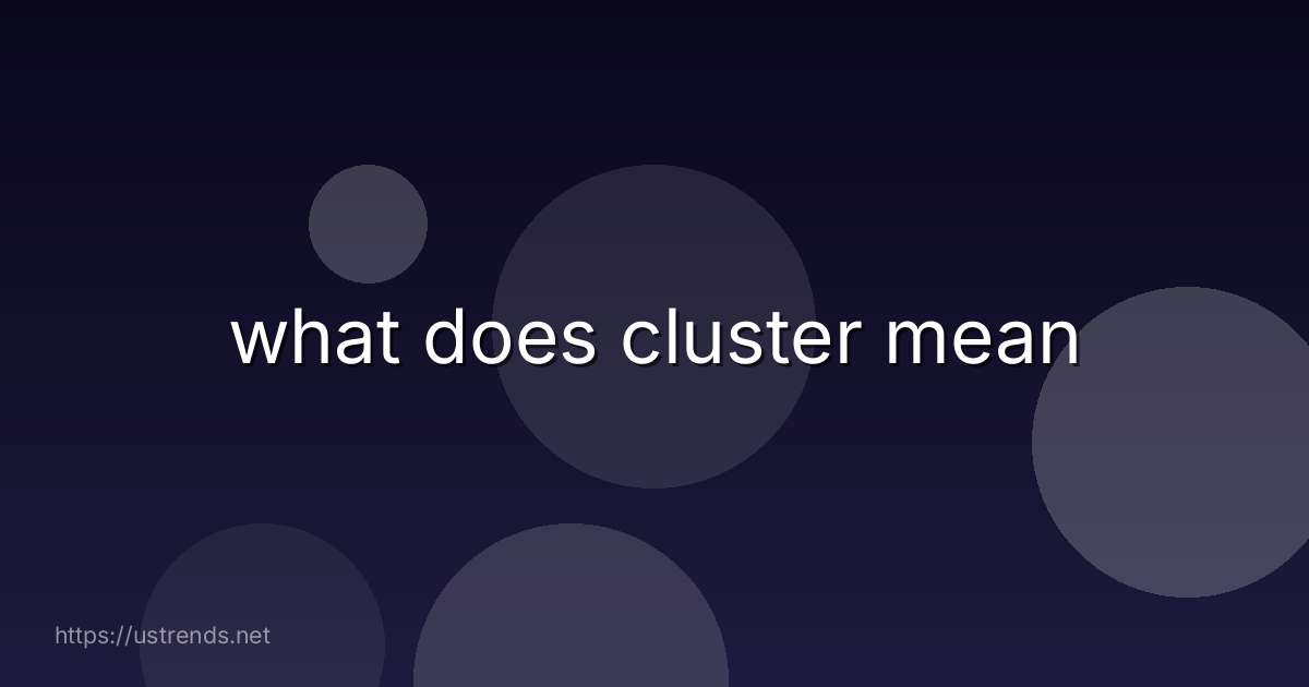what does cluster mean