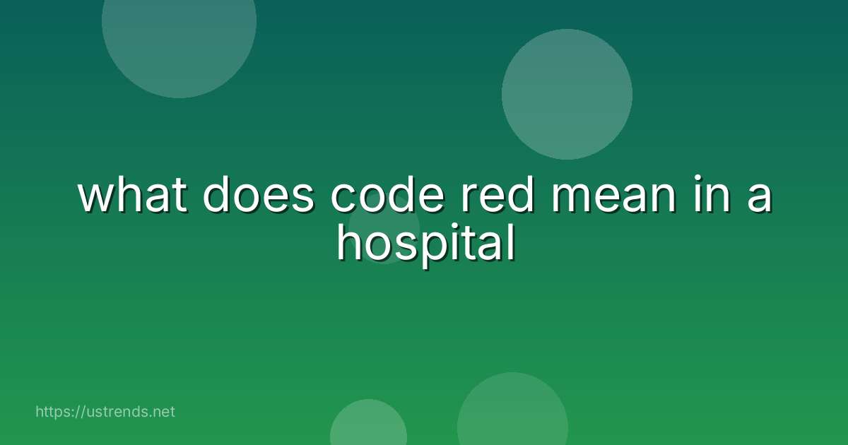 what does code red mean in a hospital