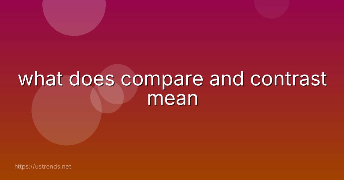 what does compare and contrast mean