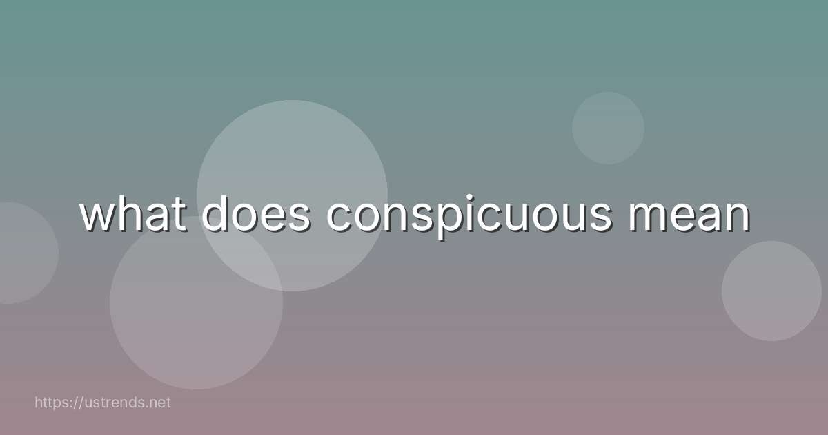 what does conspicuous mean