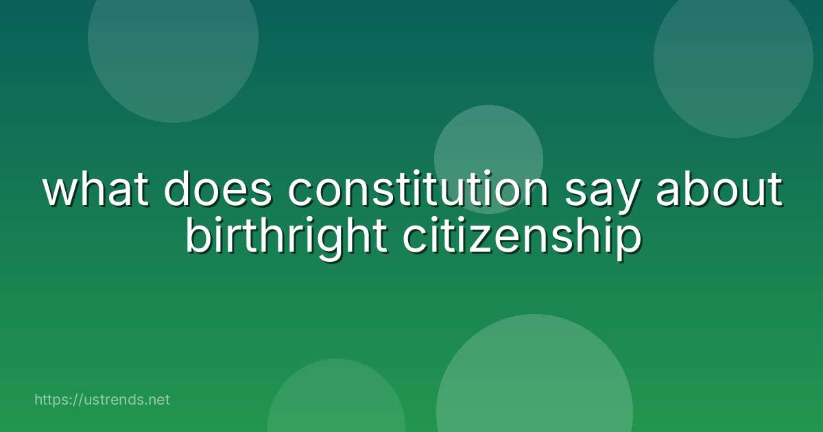 what does constitution say about birthright citizenship