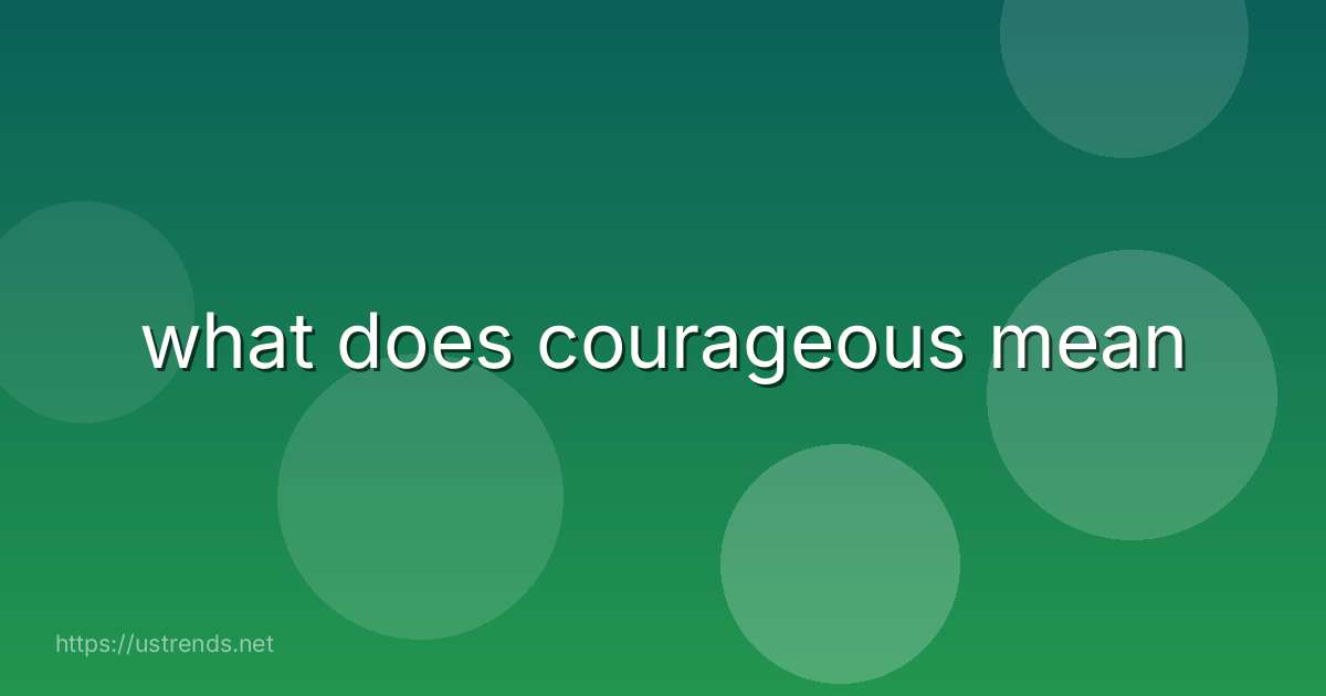 what does courageous mean