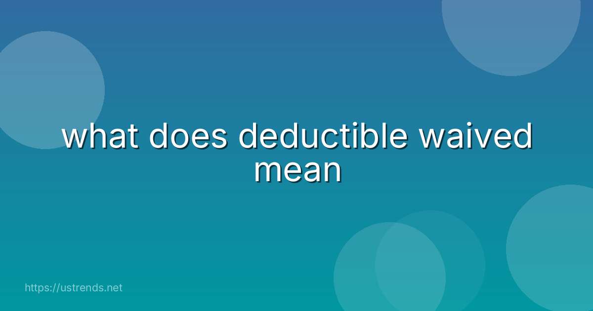 what does deductible waived mean